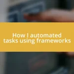 How I automated tasks using frameworks