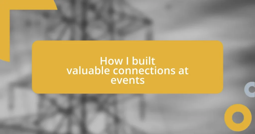 How I built valuable connections at events