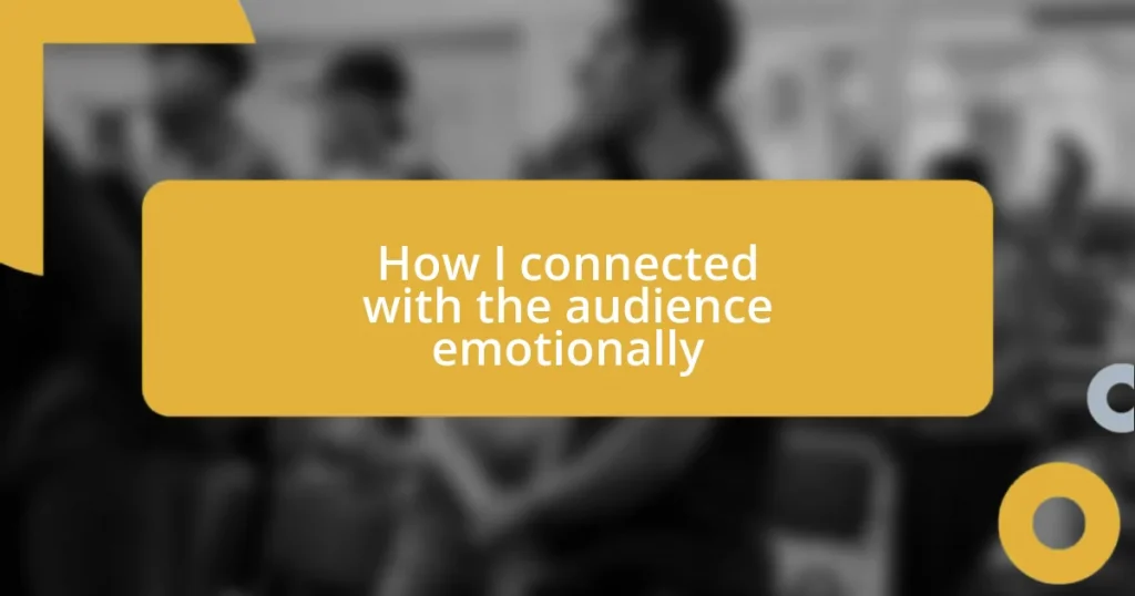 How I connected with the audience emotionally