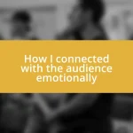 How I connected with the audience emotionally