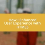 How I Enhanced User Experience with HTML5