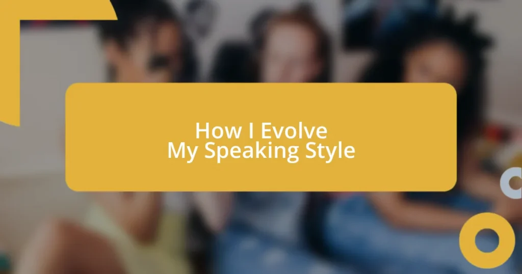 How I Evolve My Speaking Style