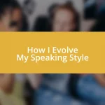 How I Evolve My Speaking Style