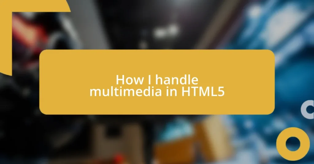 How I handle multimedia in HTML5