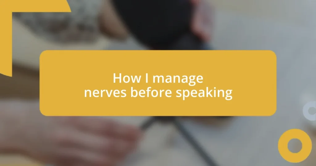 How I manage nerves before speaking