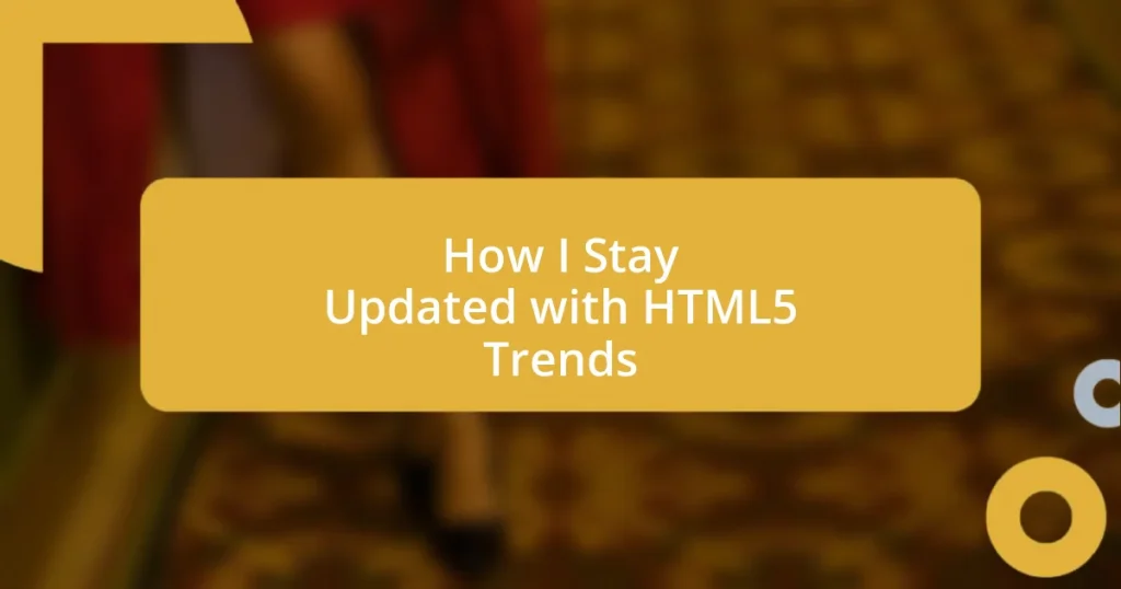 How I Stay Updated with HTML5 Trends