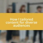 How I tailored content for diverse audiences