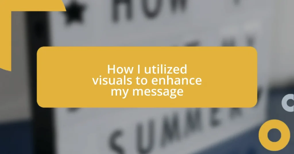 How I utilized visuals to enhance my message