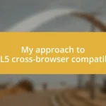 My approach to HTML5 cross-browser compatibility