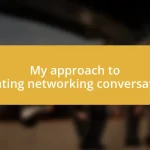 My approach to initiating networking conversations