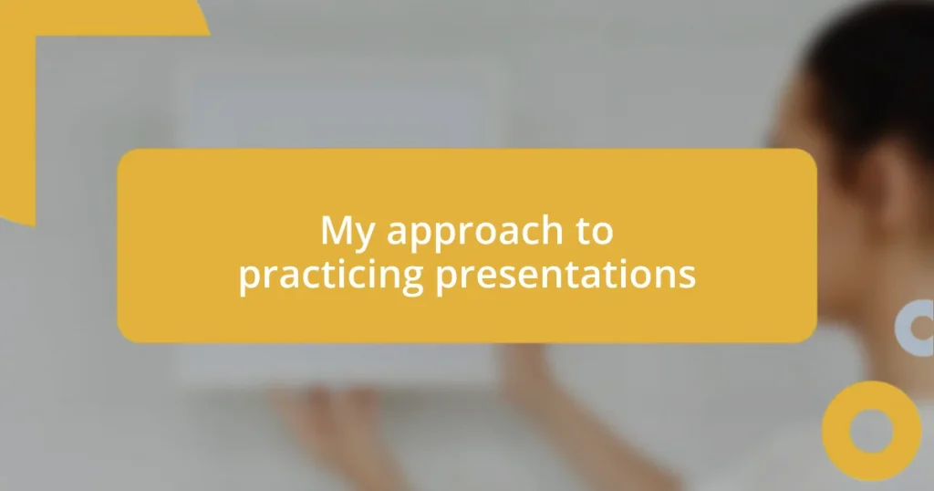 My approach to practicing presentations