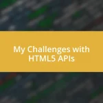 My Challenges with HTML5 APIs