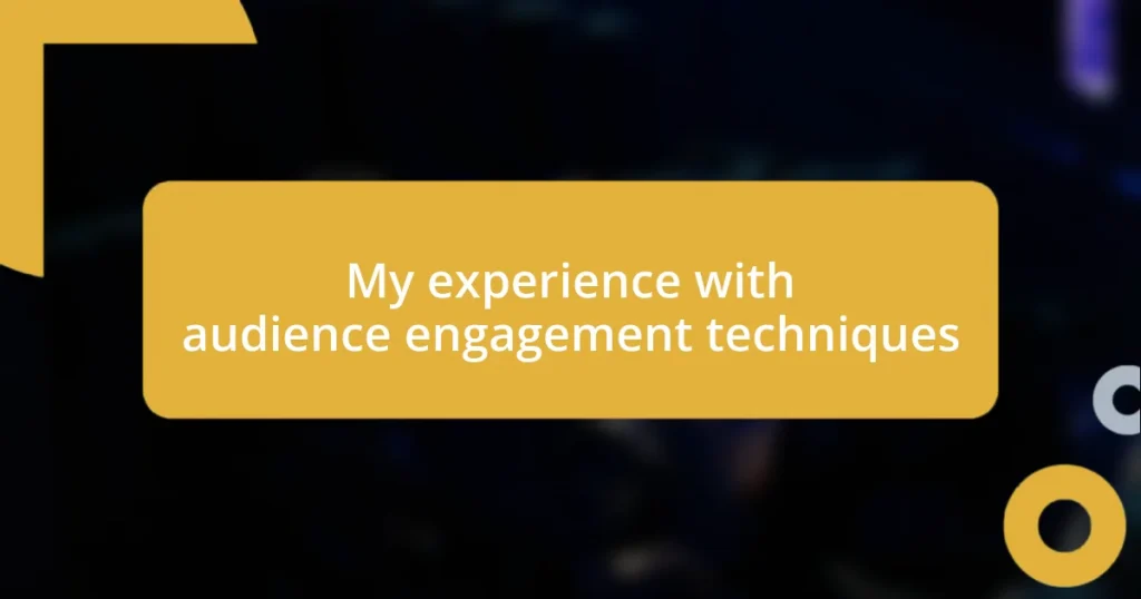 My experience with audience engagement techniques