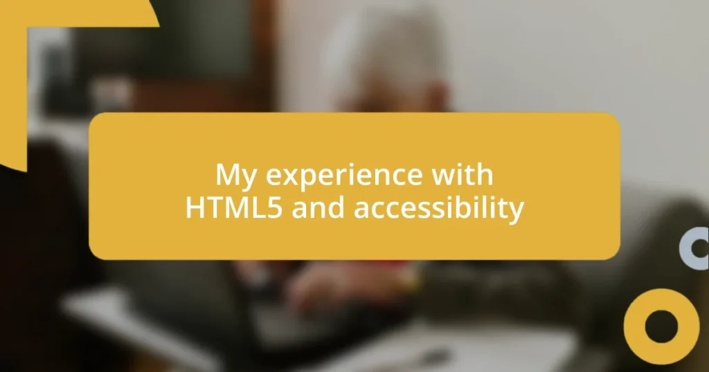 My experience with HTML5 and accessibility