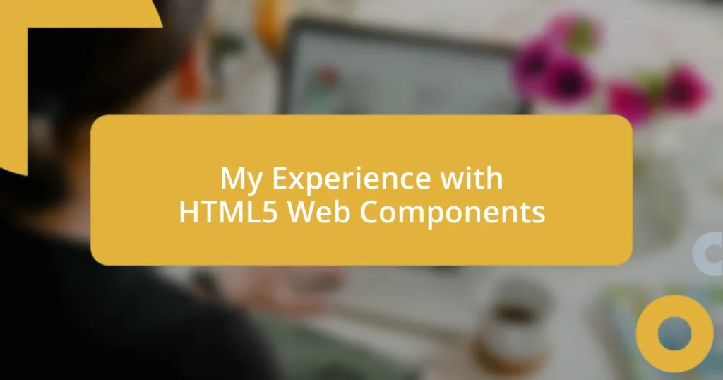 My Experience with HTML5 Web Components