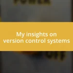 My insights on version control systems