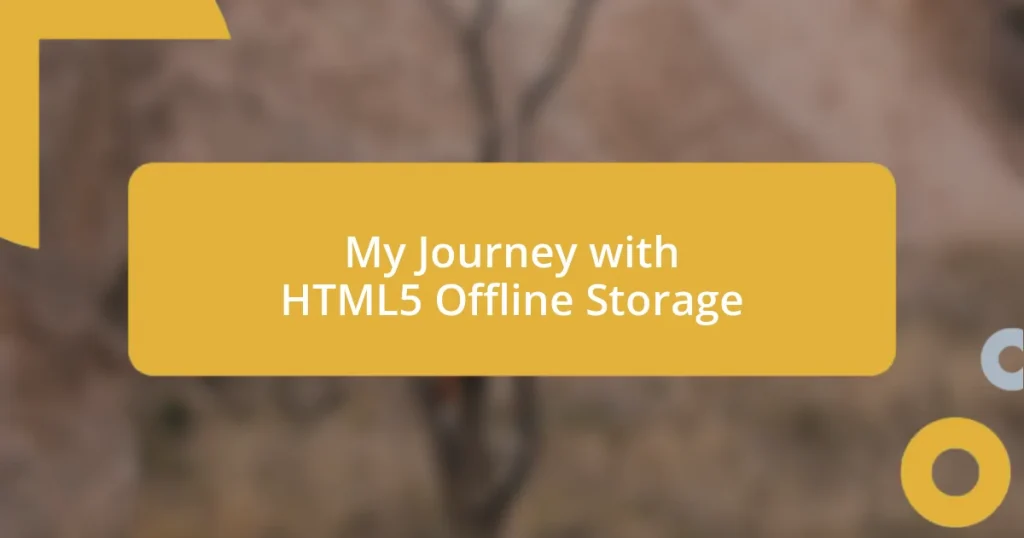 My Journey with HTML5 Offline Storage