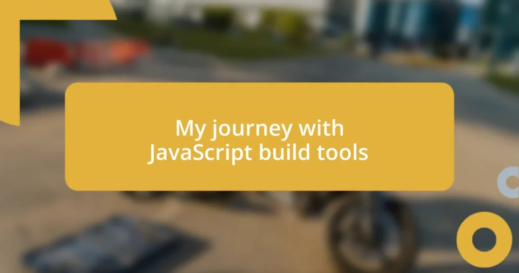 My journey with JavaScript build tools