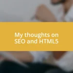 My thoughts on SEO and HTML5