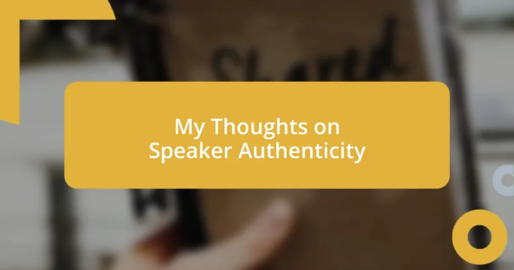 My Thoughts on Speaker Authenticity