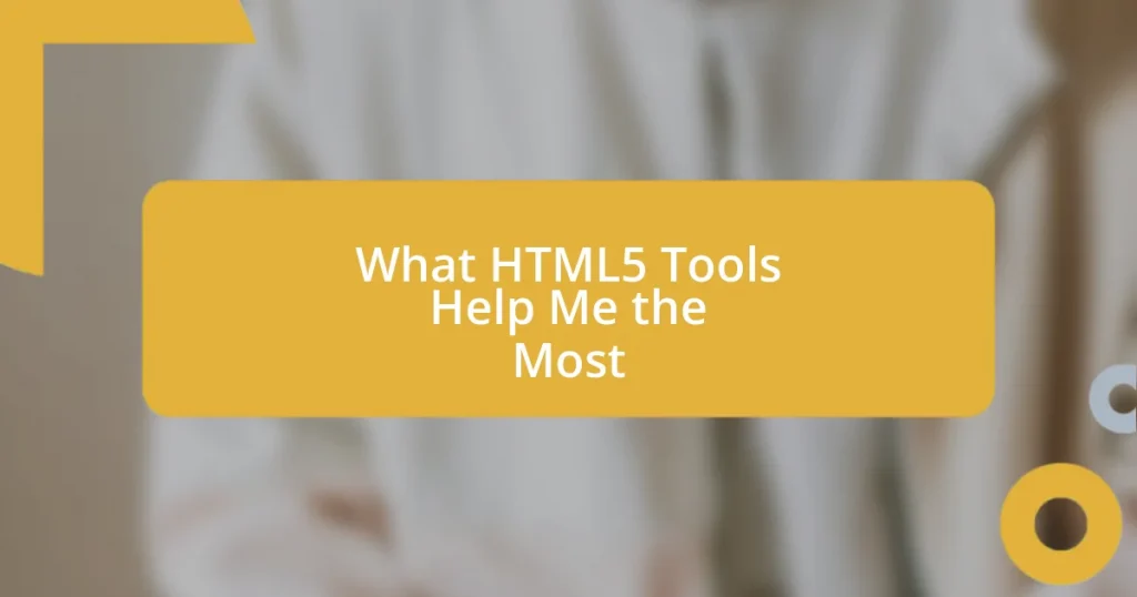 What HTML5 Tools Help Me the Most