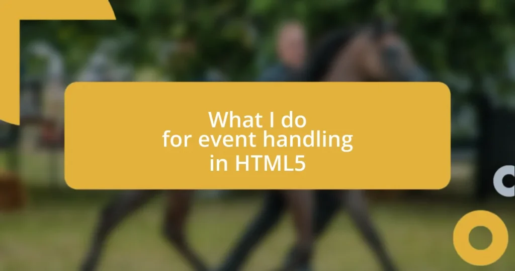 What I do for event handling in HTML5