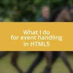 What I do for event handling in HTML5