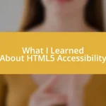 What I Learned About HTML5 Accessibility