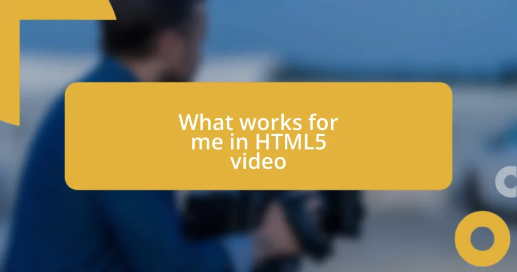 What works for me in HTML5 video