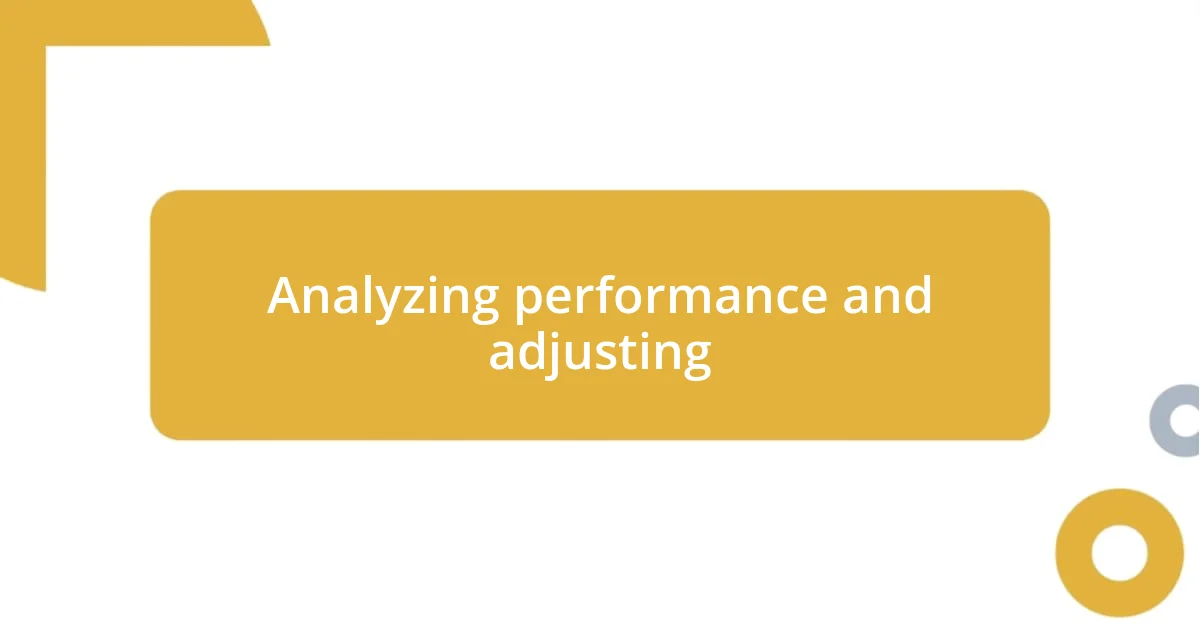 Analyzing performance and adjusting